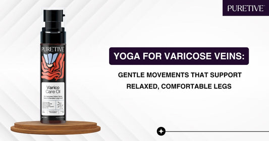 Yoga for Varicose Veins: Gentle Movements That Support Relaxed, Comfortable Legs